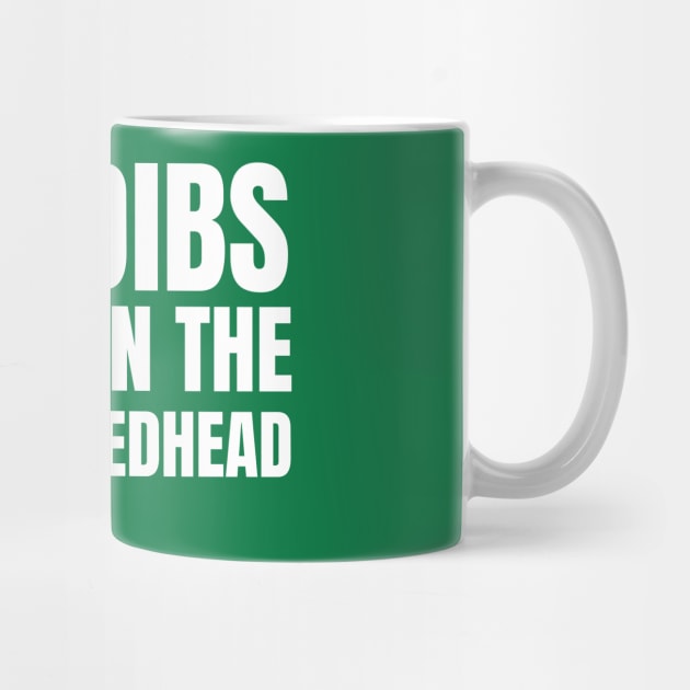 Dibs On The Redhead by Creatifly Graphic Tees
